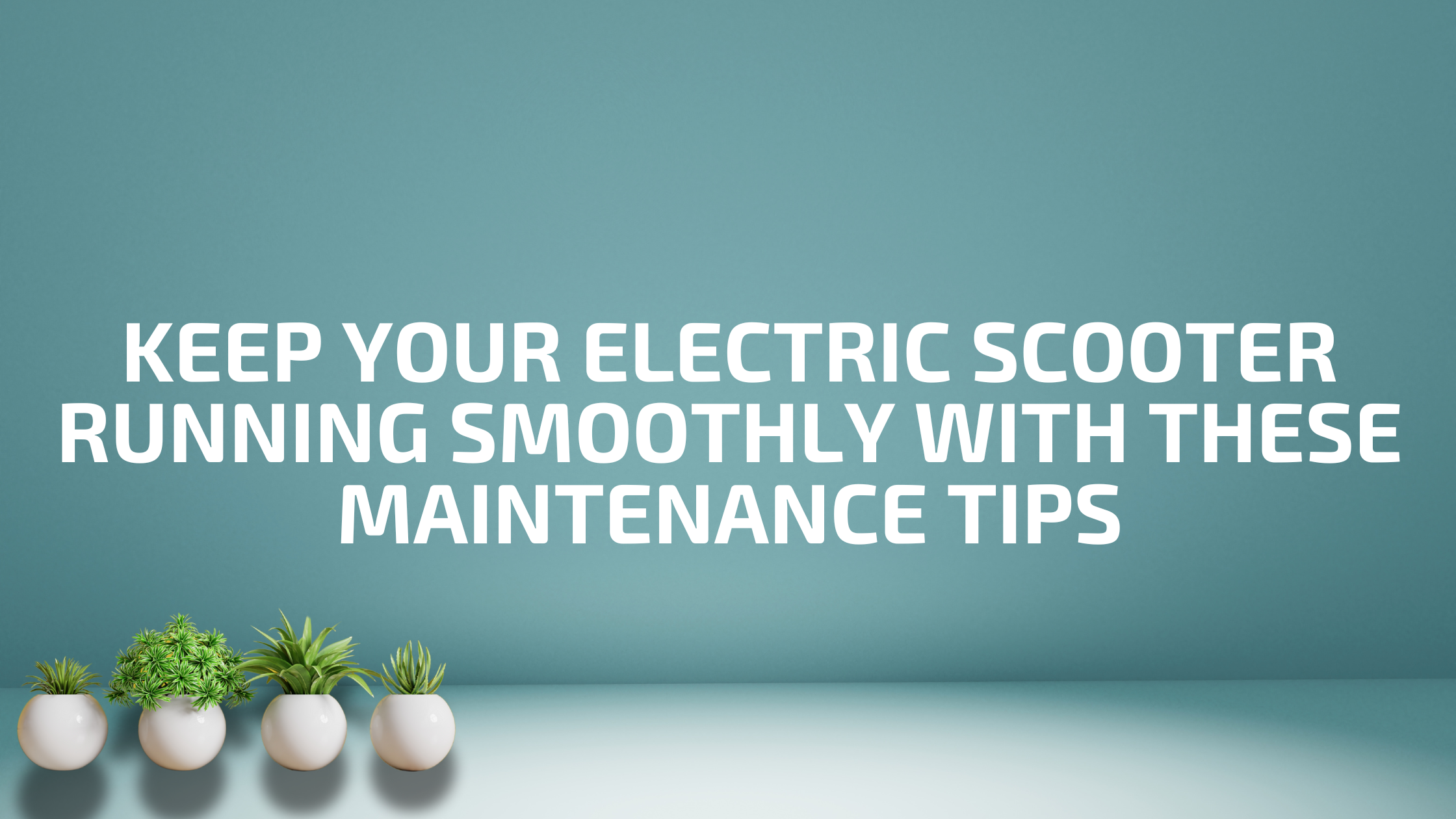 Keep Your Electric Scooter RunningSmoothly with These Maintenance Tips